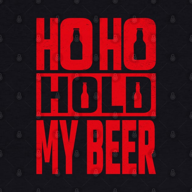 Ho Ho Hold My Beer by MZeeDesigns